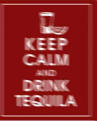Keep Calm and Drink Tequila